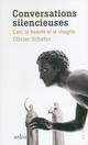 CONVERSATIONS SILENCIEUSES  -  L'ART, LA BEAUTE ET LE CHAGRIN 